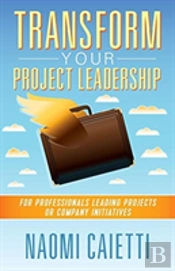 Transform Your Project Leadership