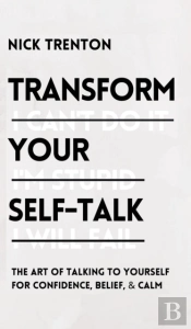 Transform Your Self-Talk: The Art Of Tal