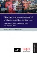 Transformacion Sociocultural Y Educacion Etico-Critica. Tomo 1