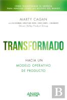 Transformado. Hacia Un Modelo Operativo De Producto