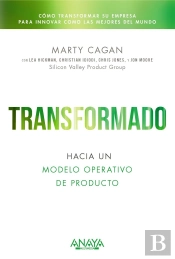Transformado. Hacia Un Modelo Operativo De Producto