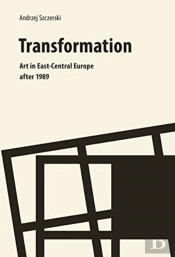 Transformation Â€“ Art In Eastâ€“Central Europe After 1989