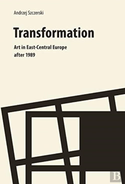 Bertrand.pt - Transformation Â€“ Art In Eastâ€“Central Europe After 1989