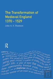 Transformation Of Medieval England 1370-1529, The