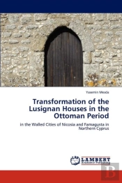 Transformation Of The Lusignan Houses In The Ottoman Period