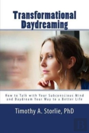 Transformational Daydreaming: How To Tal