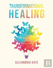 Transformational Healing : Shifting Into