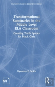 Transformational Sanctuaries In The Middle Level Ela Classroom
