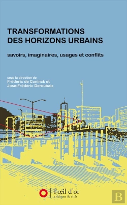 Bertrand.pt - Transformations Des Horizons Urbains ; Savoirs, Imaginaires, Usages Et Conflits