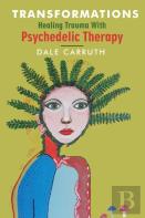 Transformations - Healing Trauma With Psychedelic Therapy