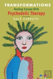 Transformations - Healing Trauma With Psychedelic Therapy