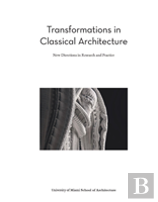 Transformations In Classical Architecture: New Directions In Research And Practice