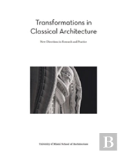 Transformations In Classical Architecture: New Directions In Research And Practice