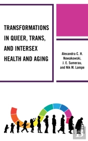 Transformations In Queer, Trans, And Intersex Health And Aging