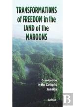 Transformations Of Freedom In The Land Of The Maroons
