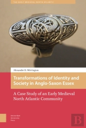 Transformations Of Identity And Society In Anglo-Saxon Essex