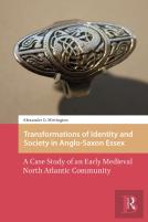 Transformations Of Identity And Society In Anglo-Saxon Essex