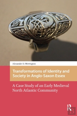 Bertrand.pt - Transformations Of Identity And Society In Anglo-Saxon Essex