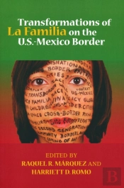 Transformations Of La Familia On The U.S.-Mexico Border