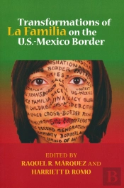 Transformations Of La Familia On The U.S.-Mexico Border
