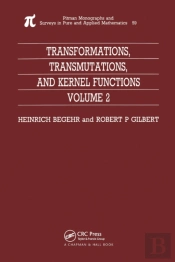 Transformations, Transmutations, And Kernel Functions, Volume Ii