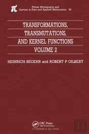 Transformations, Transmutations, And Kernel Functions, Volume Ii