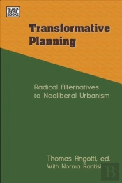 Transformative Planning - Radical Alternatives To Neoliberal Urbanism