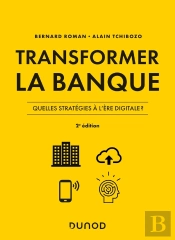 Transformer La Banque ; Quelles Stratégies À L'Ère Digitale ? (2e Édition)