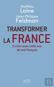 Transformer La France ; En Finir Avec Mille Ans De Mal Français