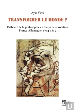 Bertrand.pt - Transformer Le Monde ? L'Efficace De La Philosophie En Temps De Révolution : France-Allemagne, 1794-1815