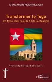 Transformer Le Togo : Un Devoir Impérieux Du Fidèle Laïc Togolais
