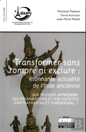 Transformer Sans Rompre Ni Exclure : Etonnante Actualite De L Inde Ancienne - Que Peuvent Apprendre