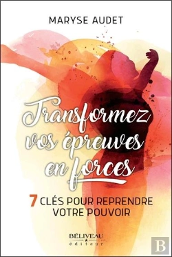Bertrand.pt - Transformez Vos Epreuves En Forces - 7 Cles Pour Reprendre Votre Pouvoir