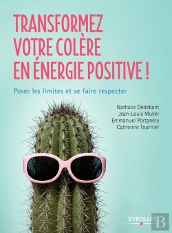 Bertrand.pt - Transformez Votre Colère En Énergie Positive ; Poser Les Limites Et Se Faire Respecter