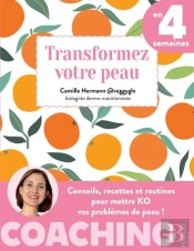 Transformez Votre Peau En 4 Semaines : Conseils, Recettes Et Routines Pour Mettre Ko Vos Problèmes De Peau !