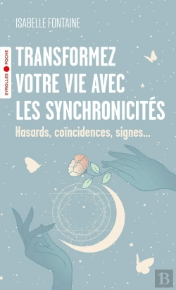 Bertrand.pt - Transformez Votre Vie Avec Les Synchronicités : Hasards, Coïncidences, Signes...