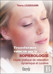 Transformez Votre Vie Par La Sophrologie