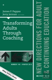 Transforming Adults Through Coaching: New Directions For Adult And Continuing Education, Number 148