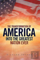 Transforming America Into The Greatest Nation Ever Upon Earth
