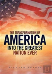 Transforming America Into The Greatest Nation Ever Upon Earth