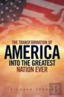 Transforming America Into The Greatest Nation Ever Upon Earth