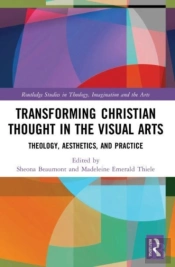 Transforming Christian Thought In The Visual Arts