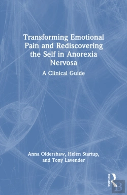 Bertrand.pt - Transforming Emotional Pain And Rediscovering The Self In Anorexia Nervosa