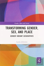 Transforming Gender, Sex, And Place