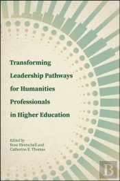 Transforming Leadership Pathways For Humanities Professionals In Higher Education