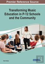 Transforming Music Education In P-12 Schools And The Community
