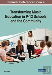 Transforming Music Education In P-12 Schools And The Community