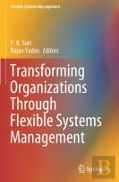 Transforming Organizations Through Flexible Systems Management