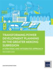 Transforming Power Development Planning In The Greater Mekong Subregion