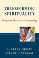 Transforming Spirituality Â€“ Integrating Theology And Psychology